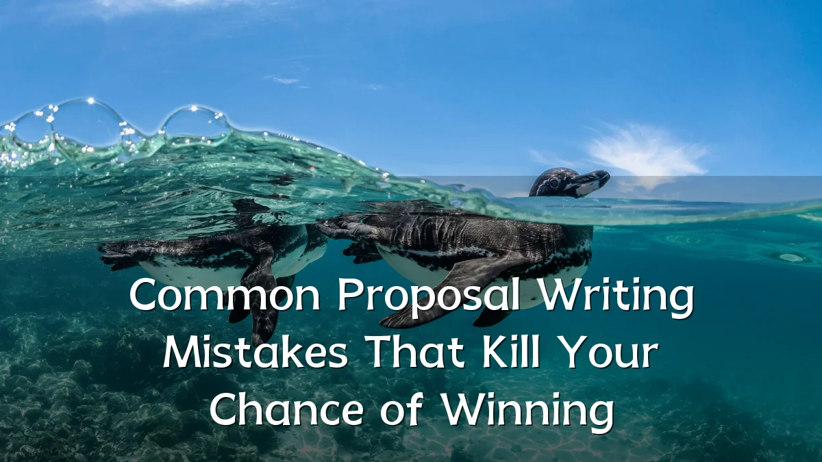 Common Proposal Writing Mistakes That Kill Your Chance of Winning