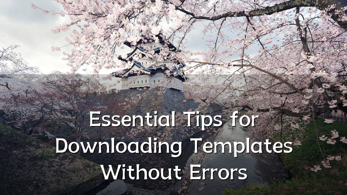 Essential Tips for Downloading Templates Without Errors