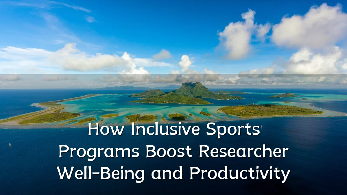 How Inclusive Sports Programs Boost Researcher Well-Being and Productivity