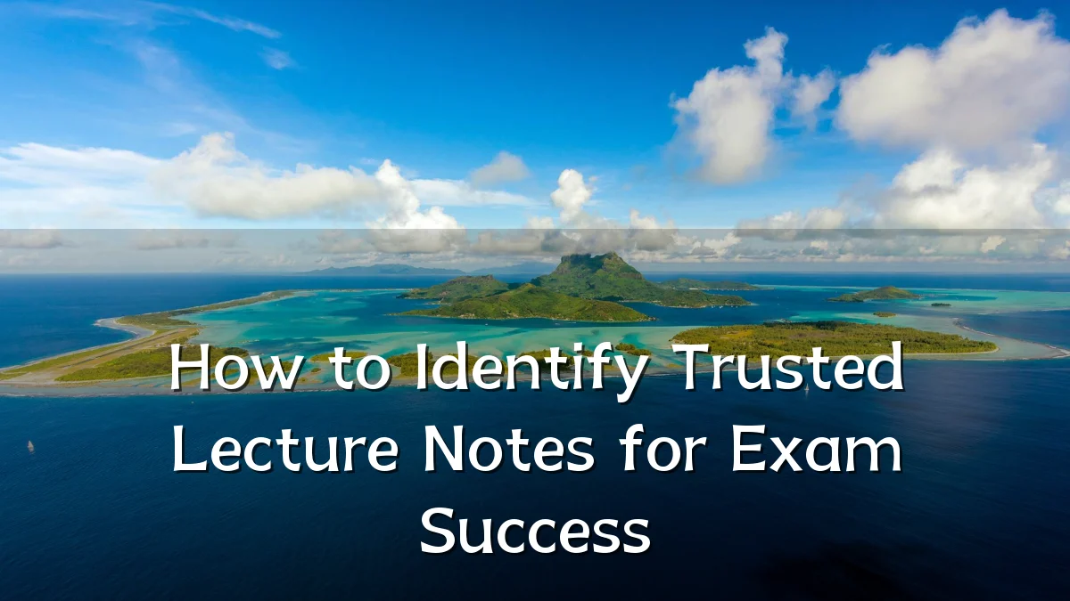How to Identify Trusted Lecture Notes for Exam Success
