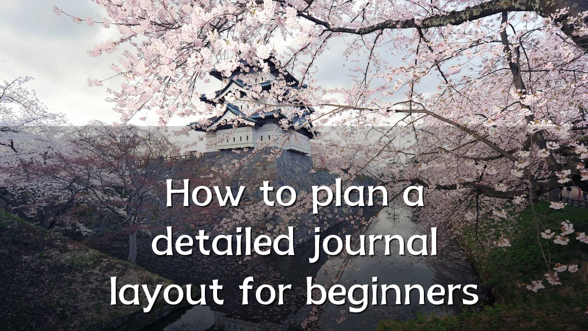 How to plan a detailed journal layout for beginners