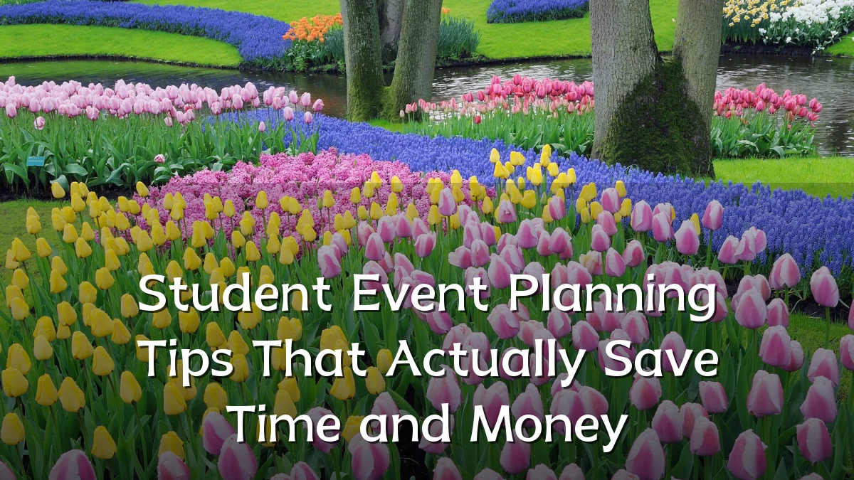 Student Event Planning Tips That Actually Save Time and Money